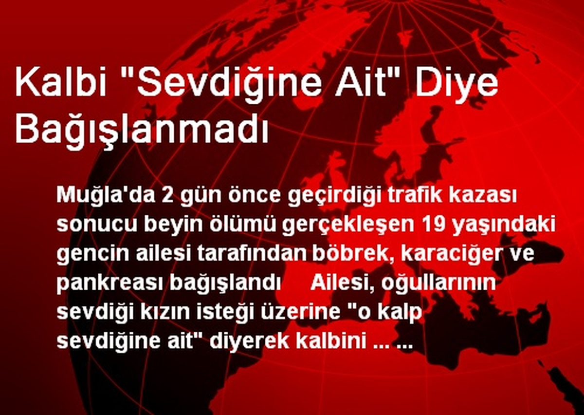 "Oğlumun Sevdiği Kız Kalbin Bağışlanmasını İstemiyor"