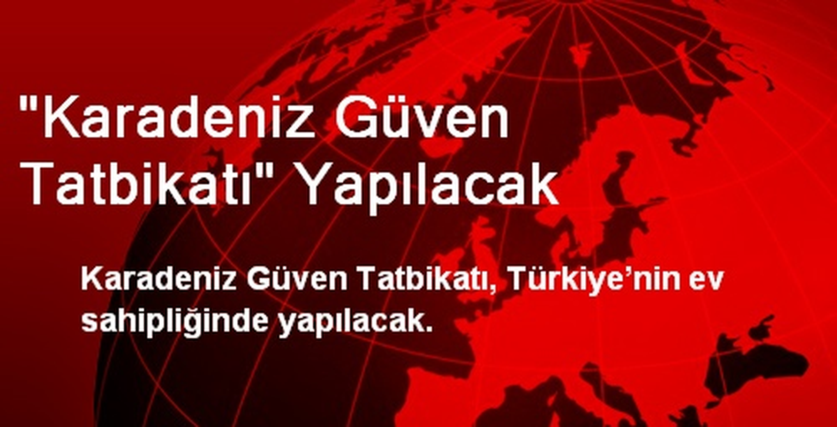 "Karadeniz Güven Tatbikatı" Yapılacak