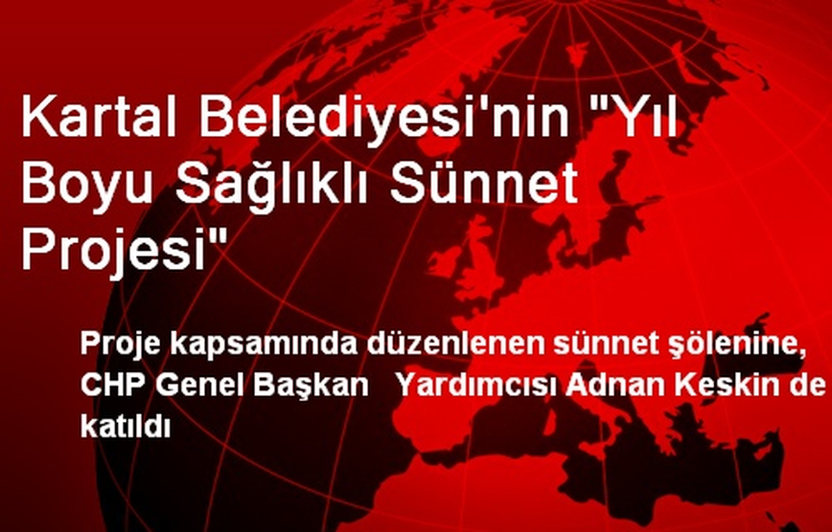 Kartal Belediyesi\'nin "Yıl Boyu Sağlıklı Sünnet Projesi"