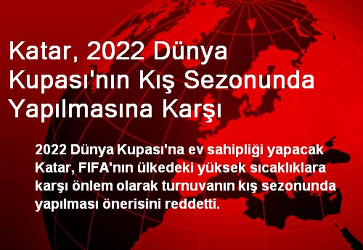 Katar, 2022 Dünya Kupası\'nın Kış Sezonunda Yapılmasına Karşı