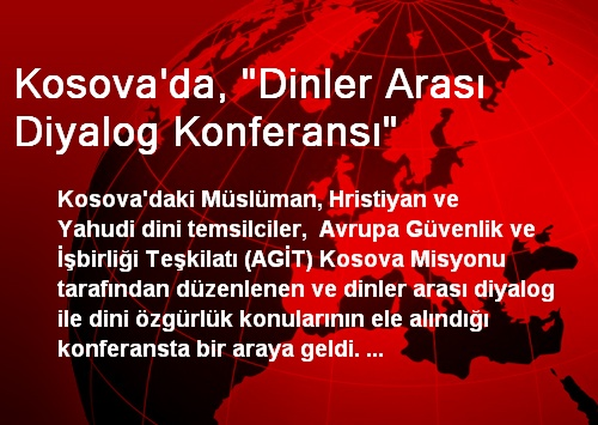 Kosova\'da, "Dinler Arası Diyalog Konferansı"
