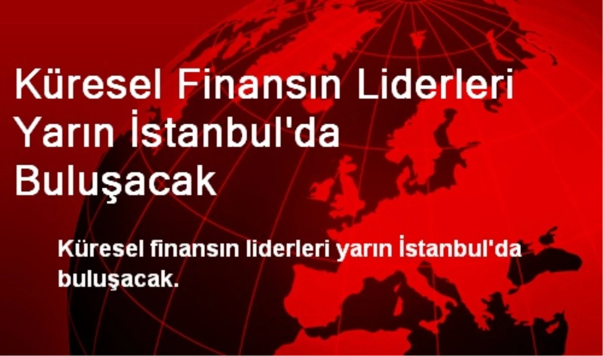 İstanbul Finans Zirvesi 18-19 Eylül\'de Gerçekleşecek