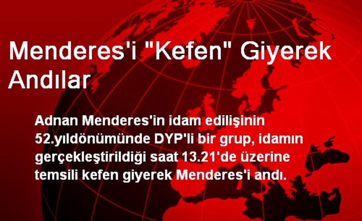 Menderes\'i "Kefen" Giyerek Andılar