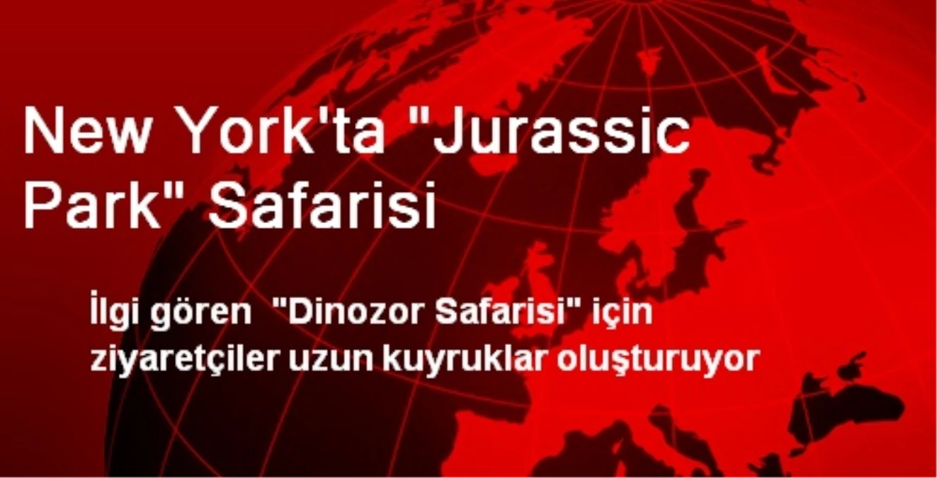 New York\'ta "Jurassic Park" Safarisi