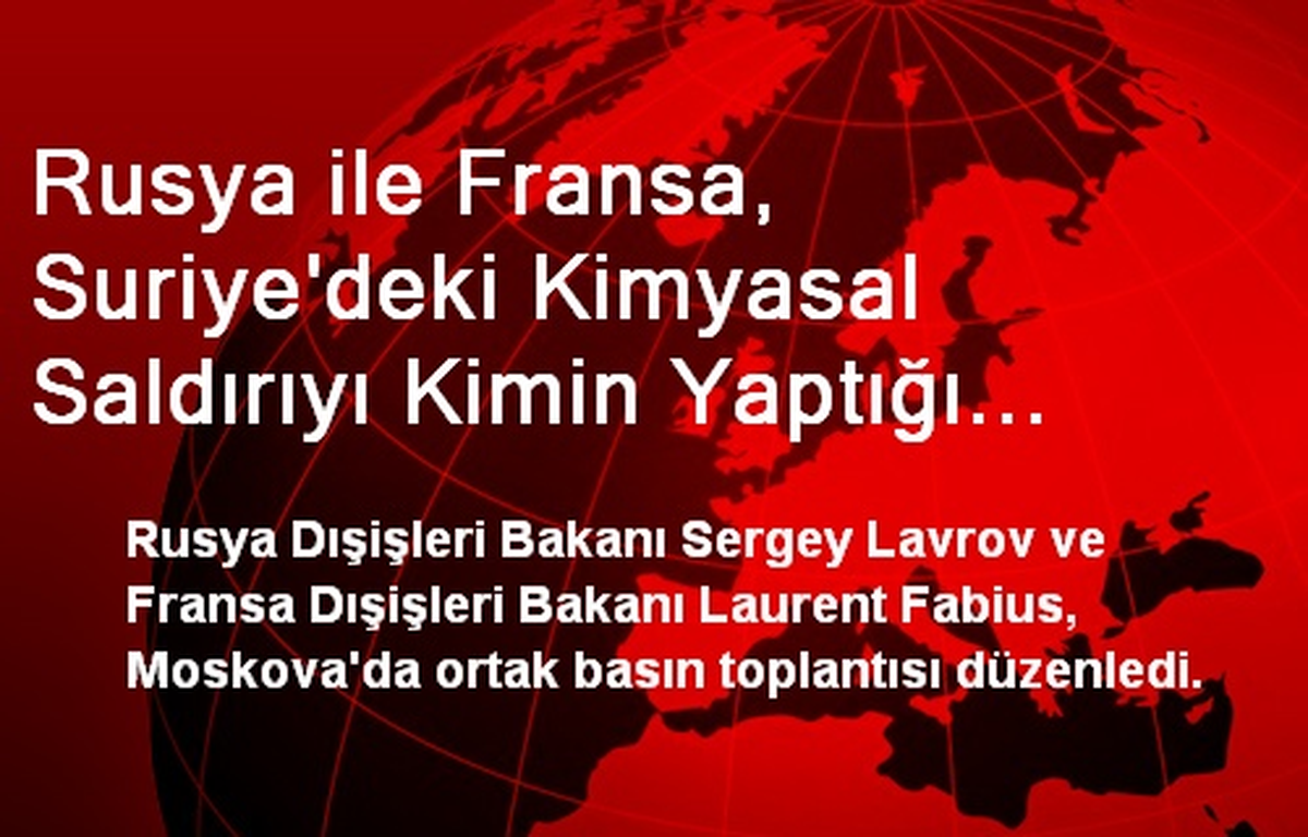 Rusya ile Fransa, Suriye\'deki Kimyasal Saldırıyı Kimin Yaptığı Konusunda Anlaşamadı