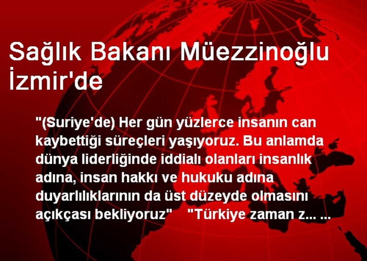 Sağlık Bakanı Müezzinoğlu İzmir\'de