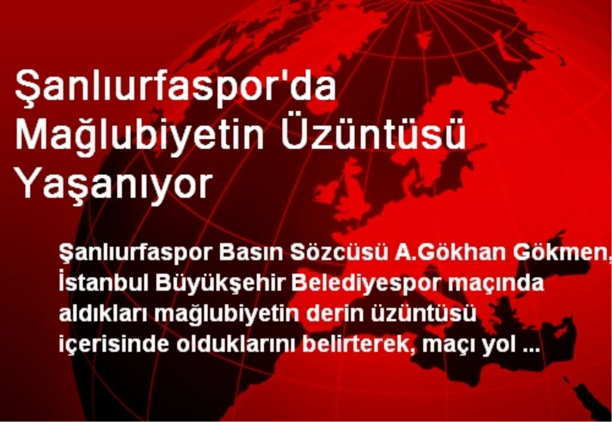 Şanlıurfaspor\'da Mağlubiyetin Üzüntüsü Yaşanıyor