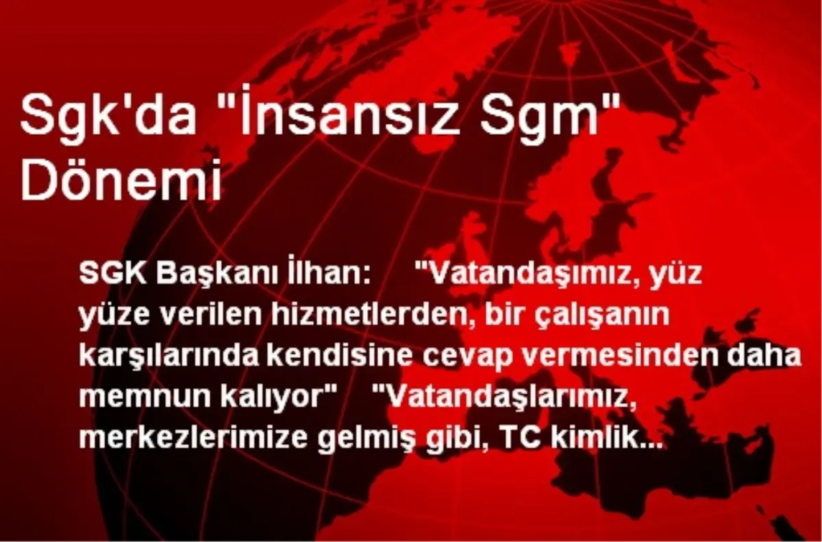 Sgk\'da "İnsansız Sgm" Dönemi