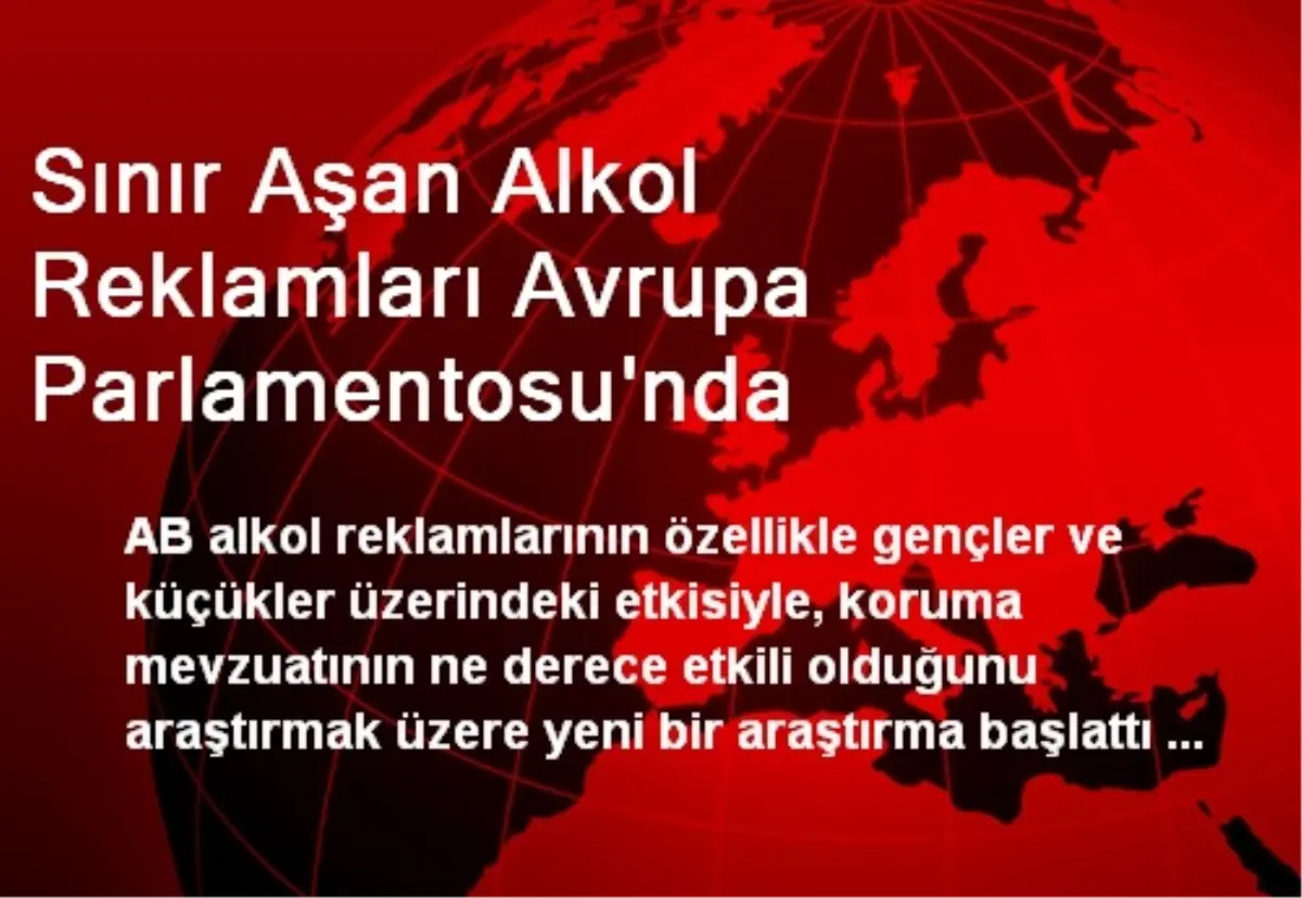 Sınır Aşan Alkol Reklamları Avrupa Parlamentosu\'nda