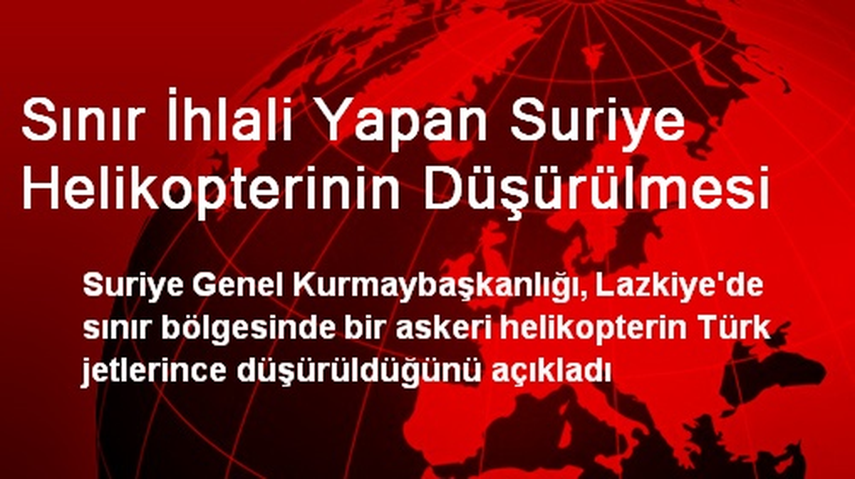Sınır İhlali Yapan Suriye Helikopteri Düşürüldü