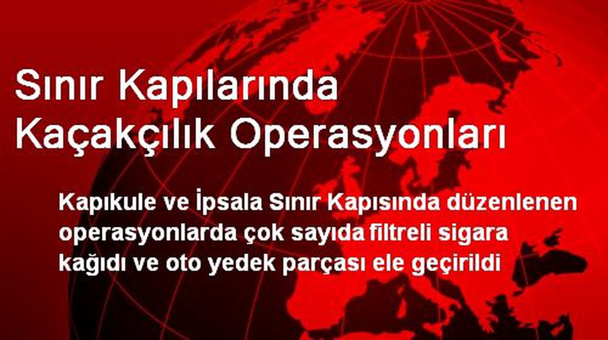 Sınır Kapılarında Kaçakçılık Operasyonları
