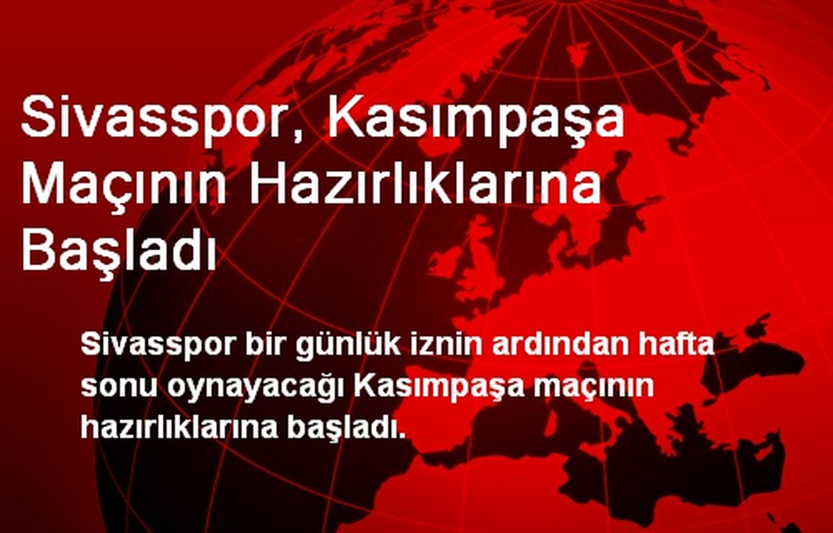 Sivasspor, Kasımpaşa Maçının Hazırlıklarına Başladı