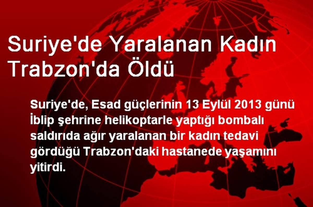 Suriye\'de Yaralanan Kadın Trabzon\'da Öldü