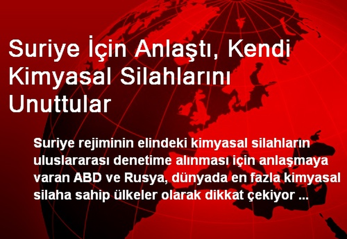 Suriye İçin Anlaştı, Kendi Kimyasal Silahlarını Unuttular