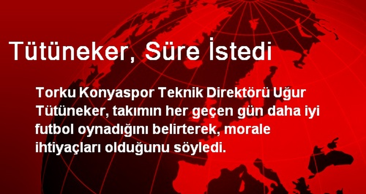 Tütüneker, Süre İstedi
