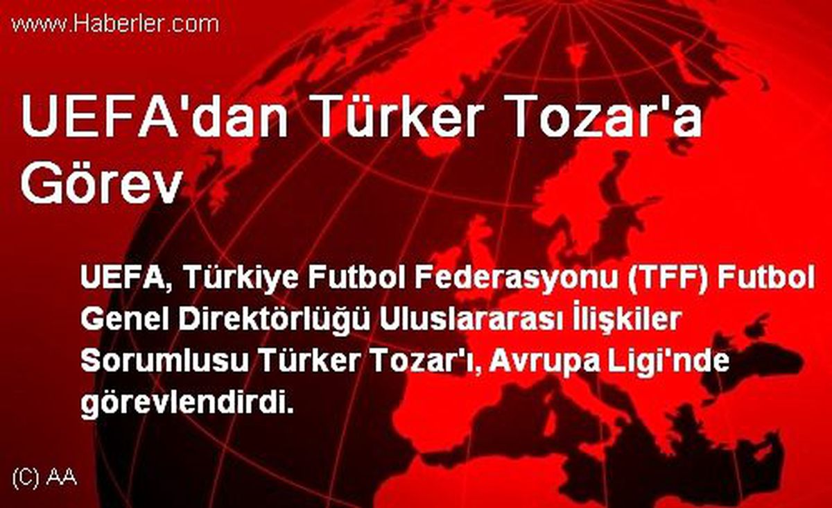 UEFA\'dan Türker Tozar\'a Görev