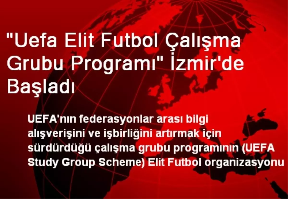 "Uefa Elit Futbol Çalışma Grubu Programı" İzmir\'de Başladı