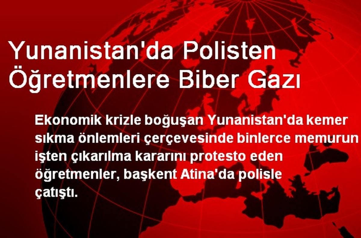 Yunanistan\'da Polisten Öğretmenlere Biber Gazı