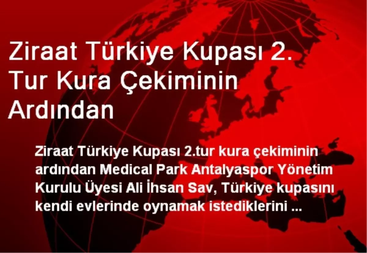 Ziraat Türkiye Kupası 2. Tur Kura Çekiminin Ardından