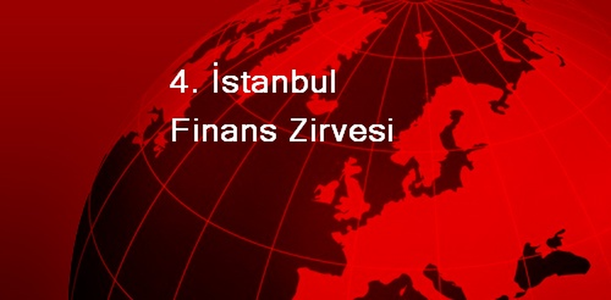 4. İstanbul Finans Zirvesi
