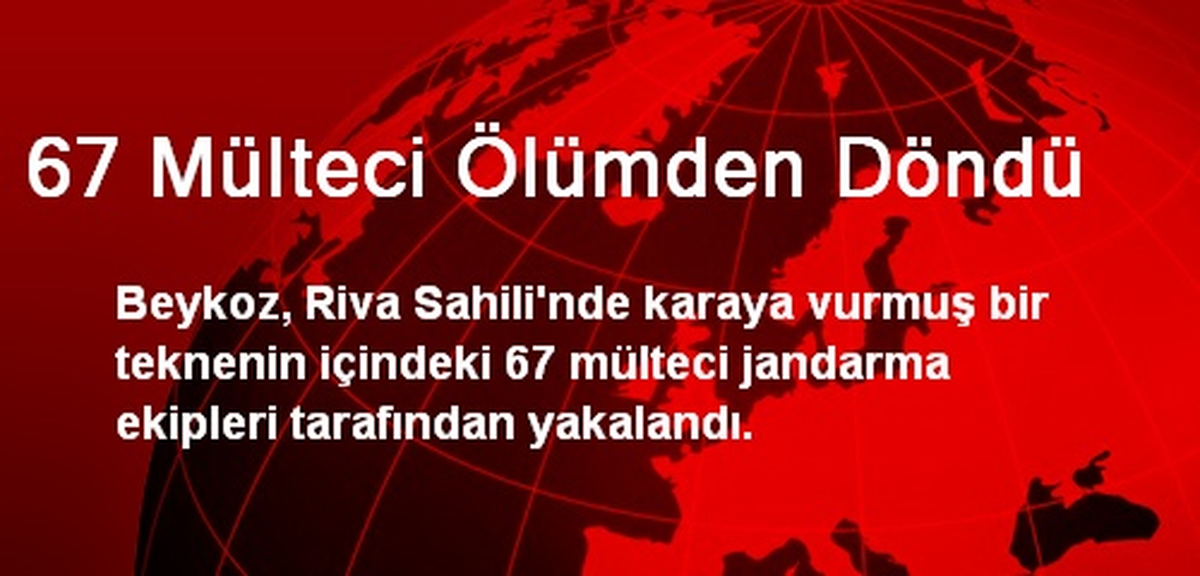 67 Mülteci Ölümden Döndü