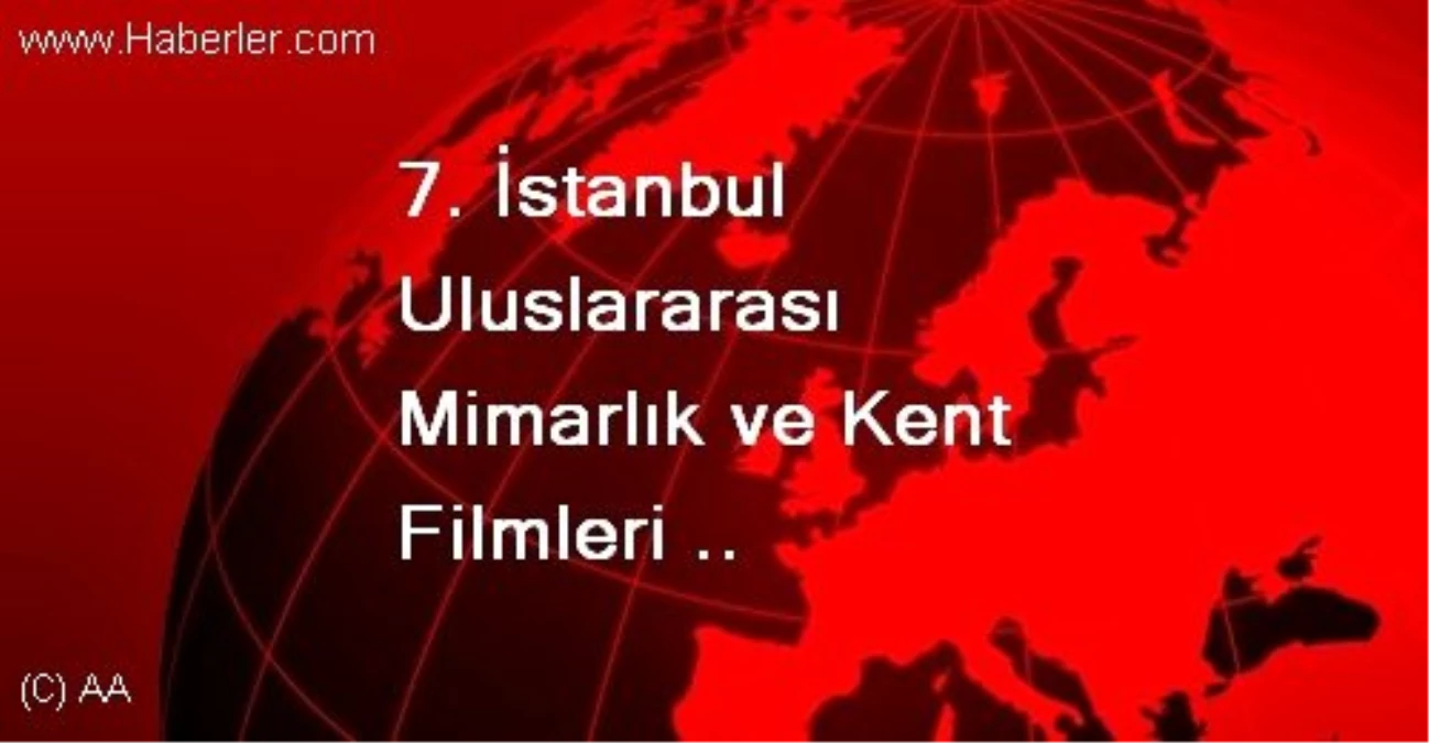 7. İstanbul Uluslararası Mimarlık ve Kent Filmleri Festivali
