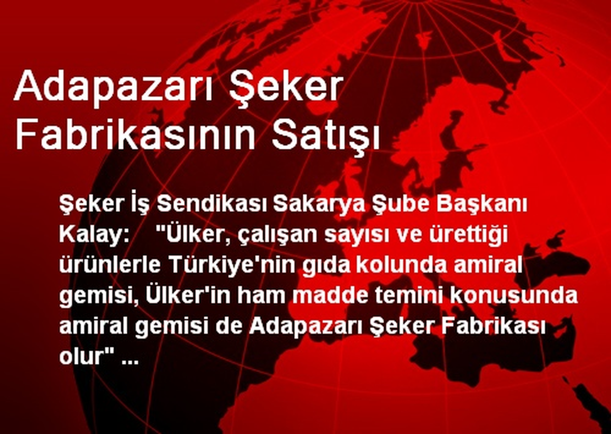 Adapazarı Şeker Fabrikası\'nın Yüzde 98,8\'lik Hissesi Satıldı