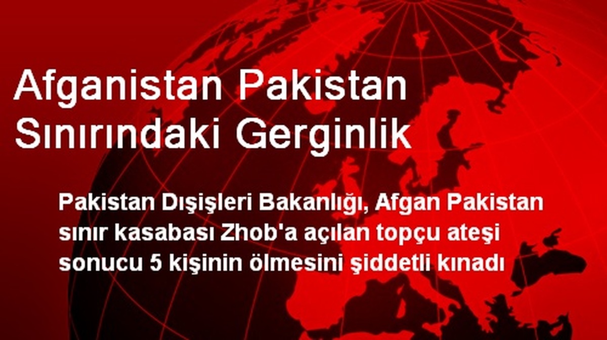 Afganistan Pakistan Sınırındaki Gerginlik