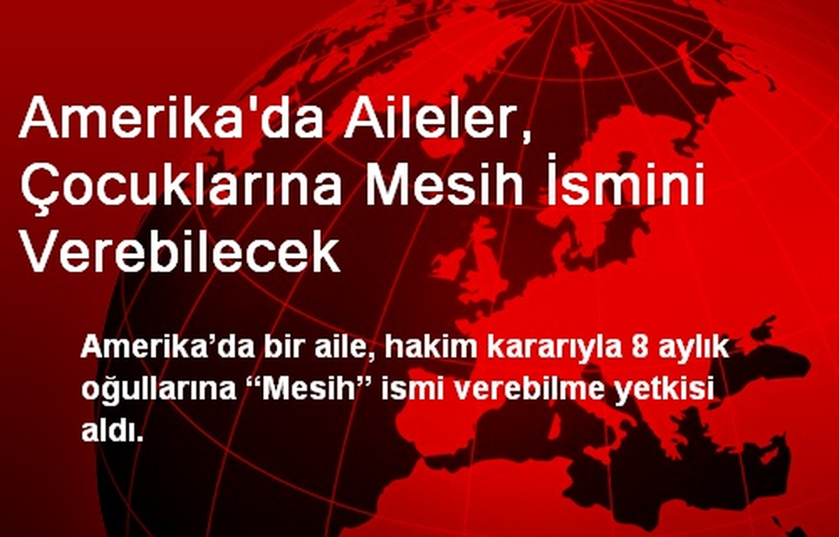 Amerika\'da Aileler, Çocuklarına Mesih İsmini Verebilecek