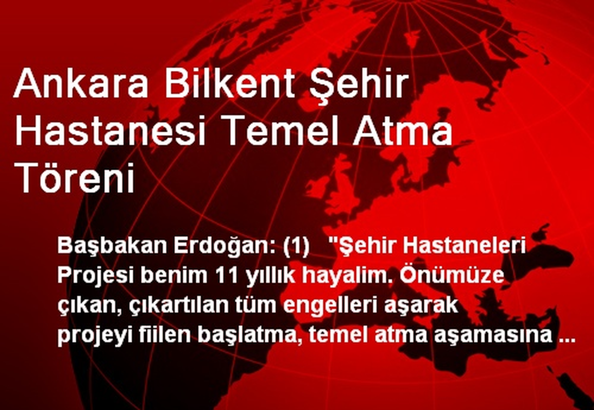 Ankara Bilkent Şehir Hastanesi Temel Atma Töreni