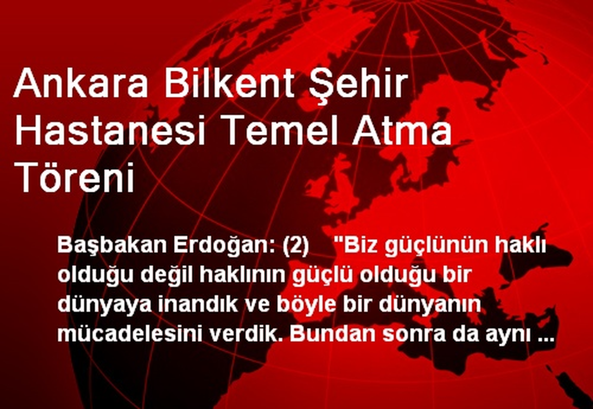Ankara Bilkent Şehir Hastanesi Temel Atma Töreni