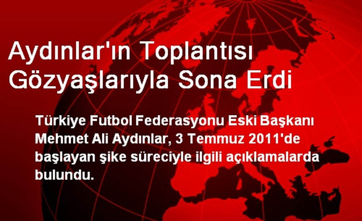 Aydınlar\'ın Toplantısı Gözyaşlarıyla Sona Erdi