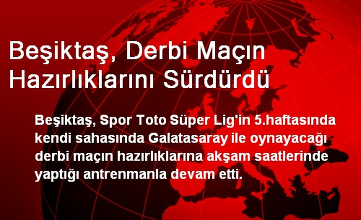 Beşiktaş, Derbi Maçın Hazırlıklarını Sürdürdü