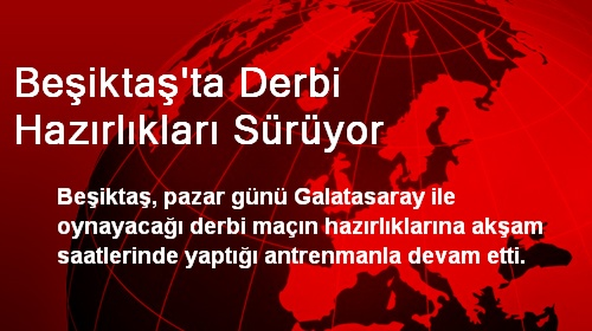 Beşiktaş\'ta Derbi Hazırlıkları Sürüyor