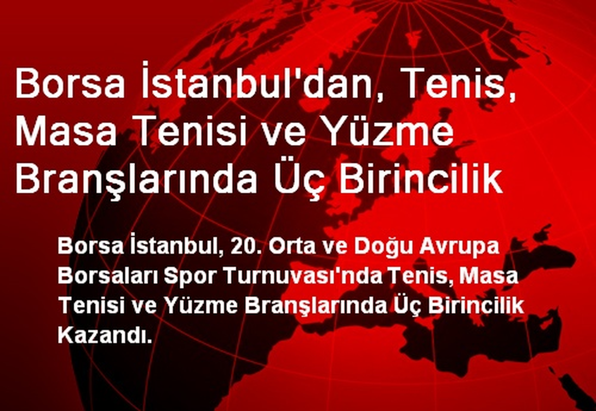 Borsa İstanbul\'dan, Tenis, Masa Tenisi ve Yüzme Branşlarında Üç Birincilik