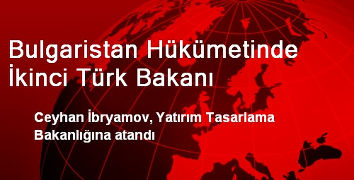Bulgaristan Hükümetinde İkinci Türk Bakanı