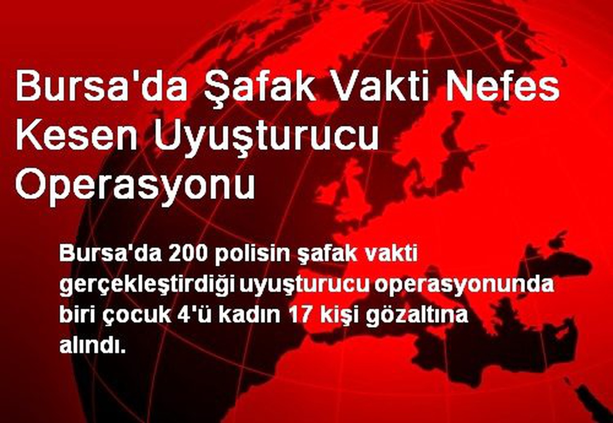 Bursa\'da Şafak Vakti Nefes Kesen Uyuşturucu Operasyonu