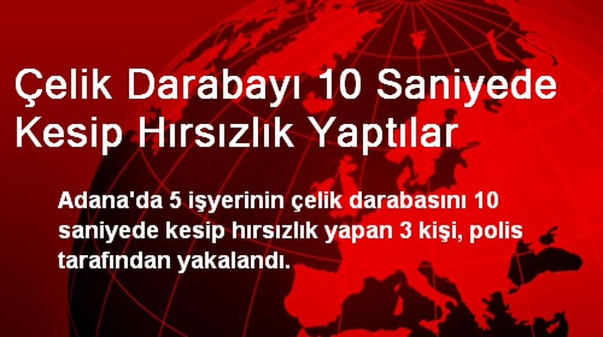 Çelik Darabayı 10 Saniyede Kesip Hırsızlık Yaptılar