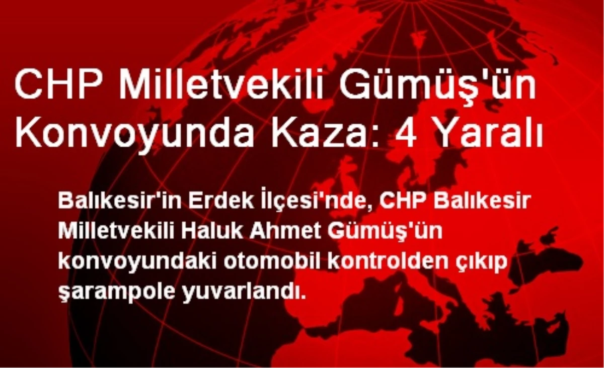 CHP Milletvekili Gümüş\'ün Konvoyunda Kaza: 4 Yaralı