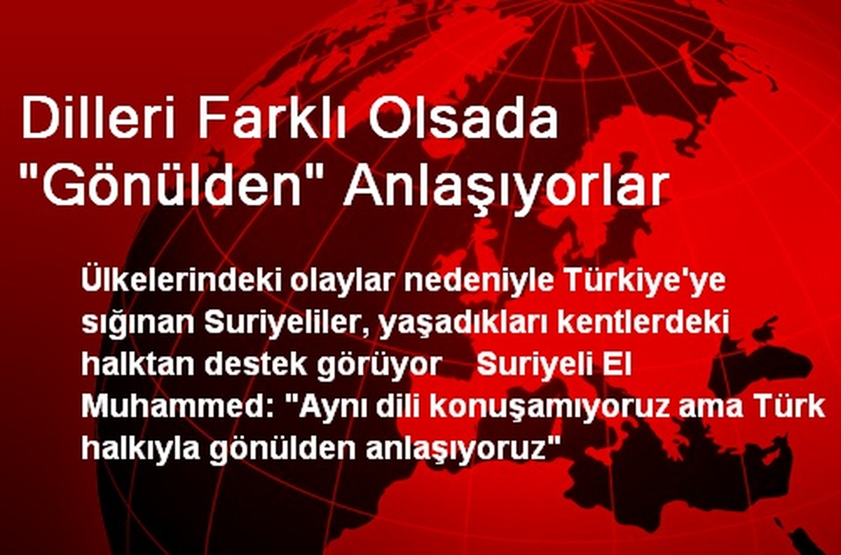 Dilleri Farklı Olsada "Gönülden" Anlaşıyorlar