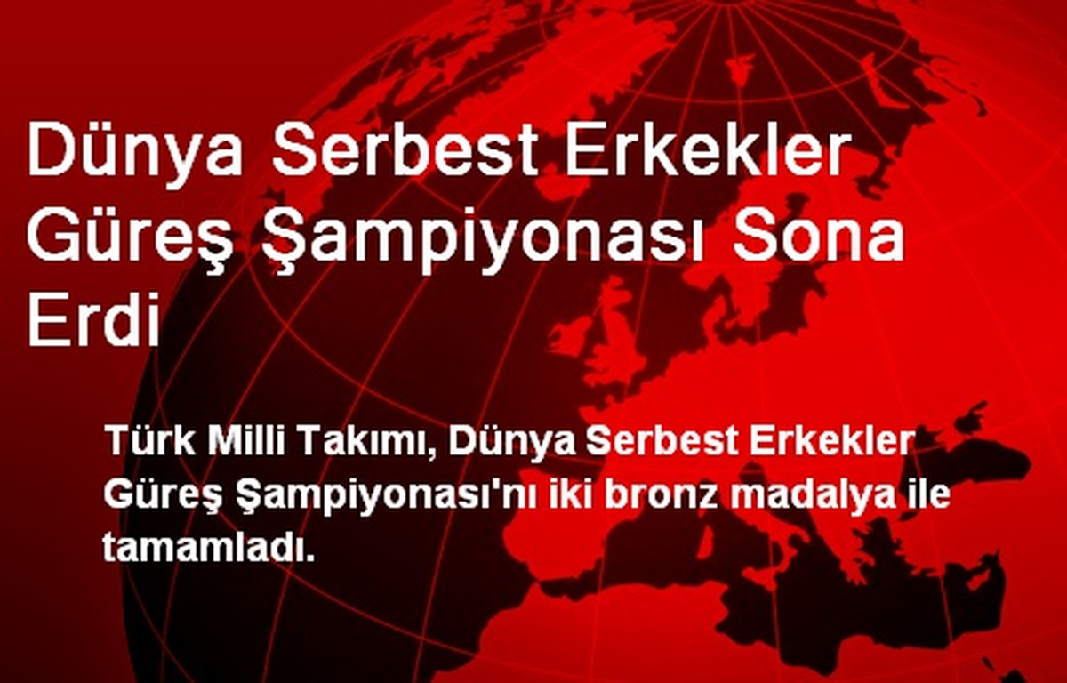Dünya Serbest Erkekler Güreş Şampiyonası Sona Erdi