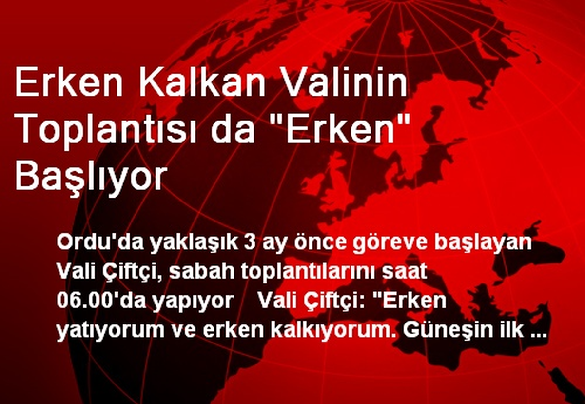 Erken Kalkan Valinin Toplantısı da "Erken" Başlıyor
