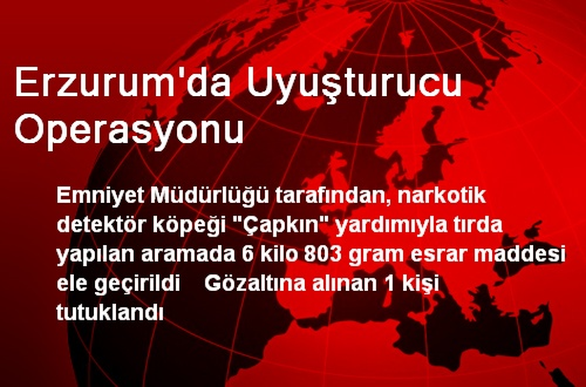 Erzurum\'da Uyuşturucu Operasyonu