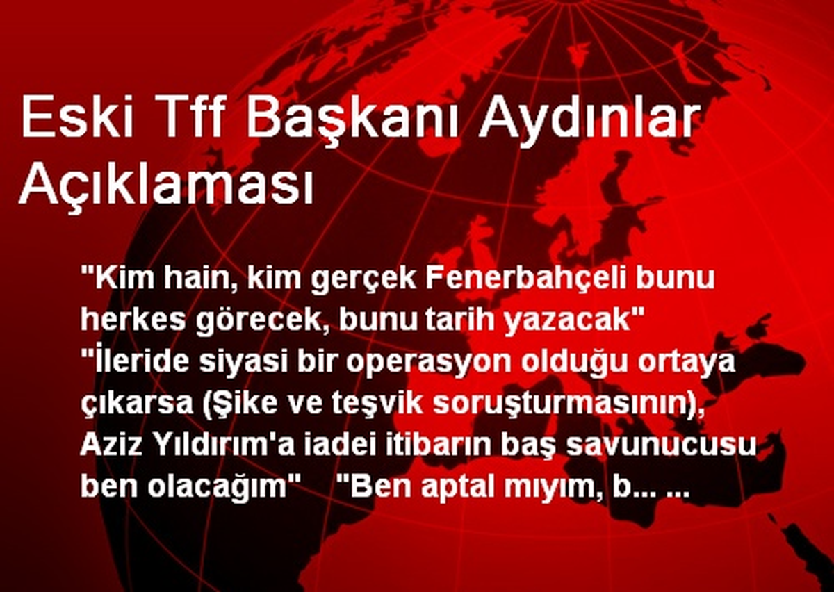 Eski Tff Başkanı Aydınlar Açıklaması