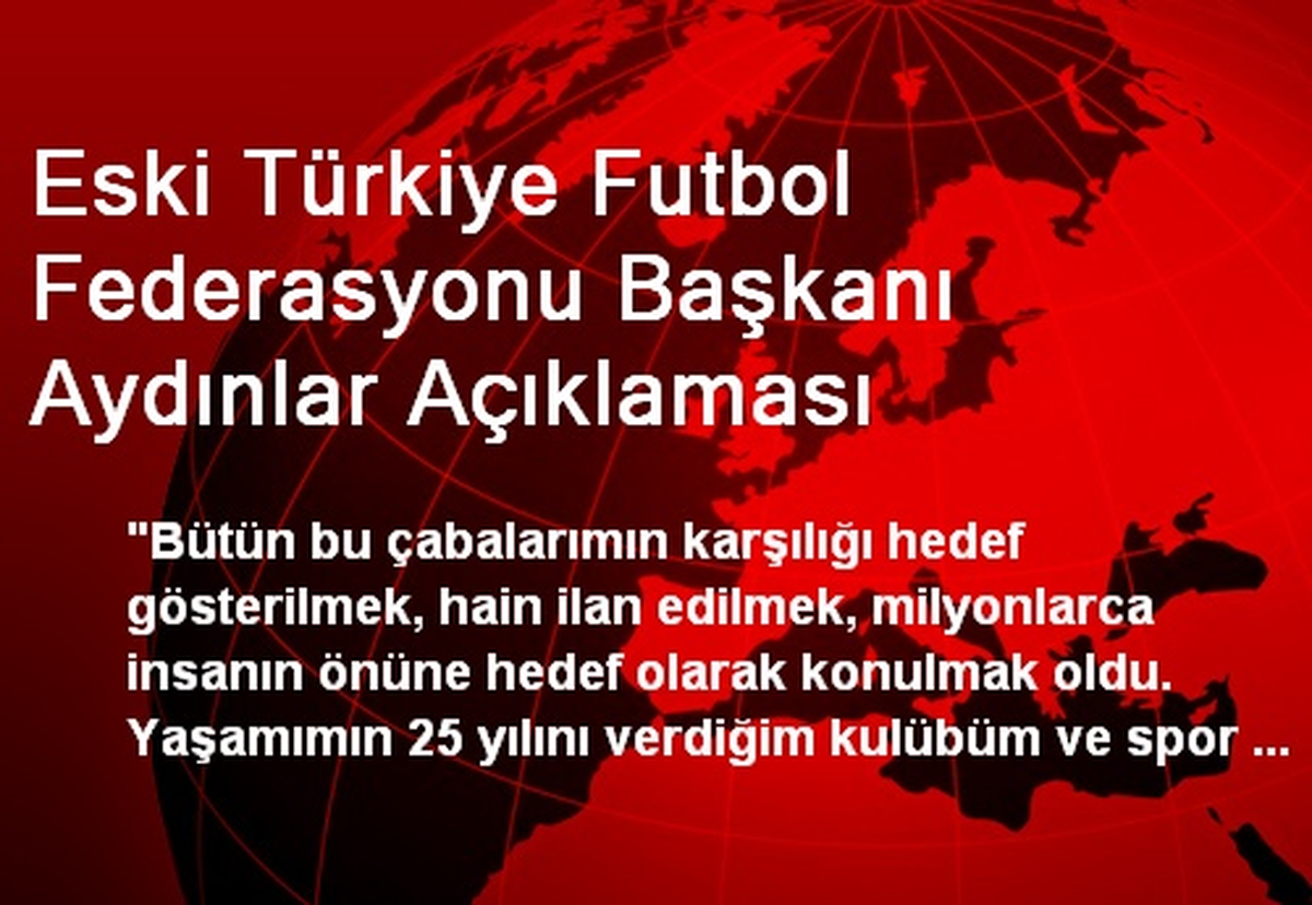 Eski Türkiye Futbol Federasyonu Başkanı Aydınlar Açıklaması