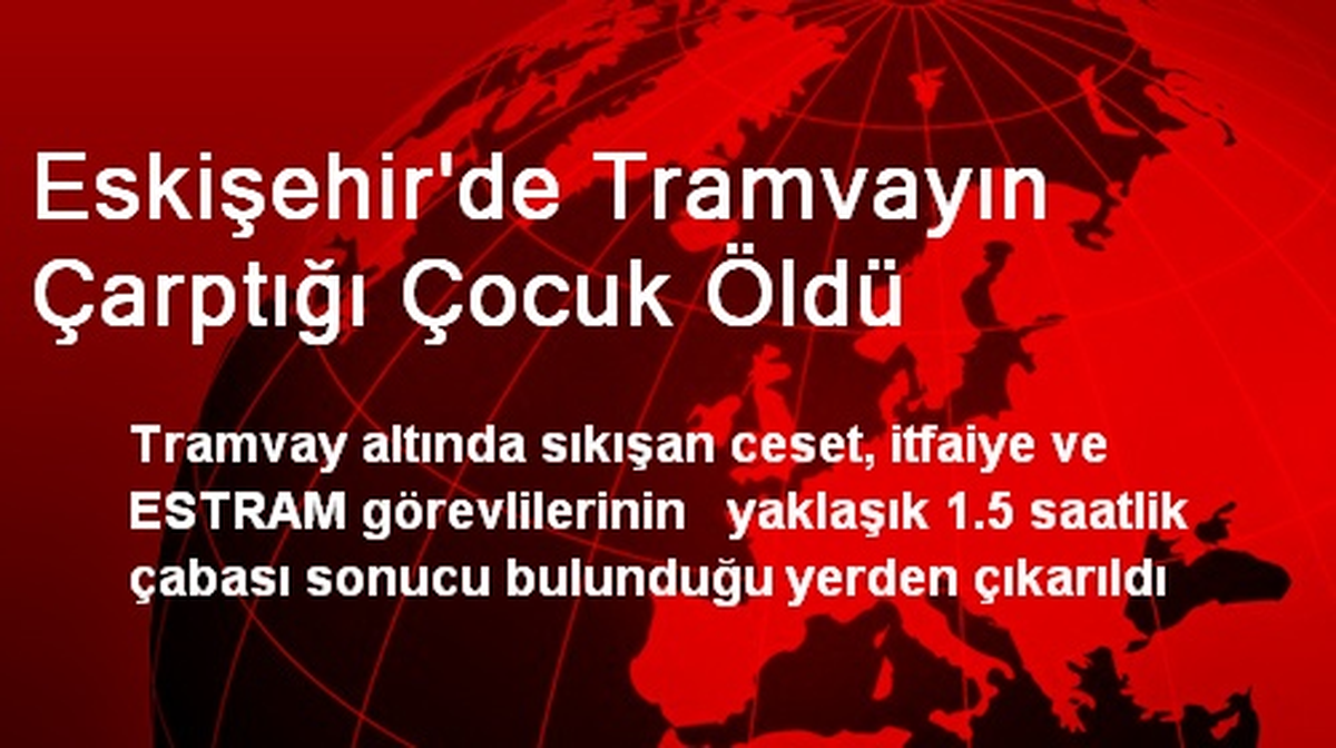 Eskişehir\'de Tramvayın Çarptığı Çocuk Öldü