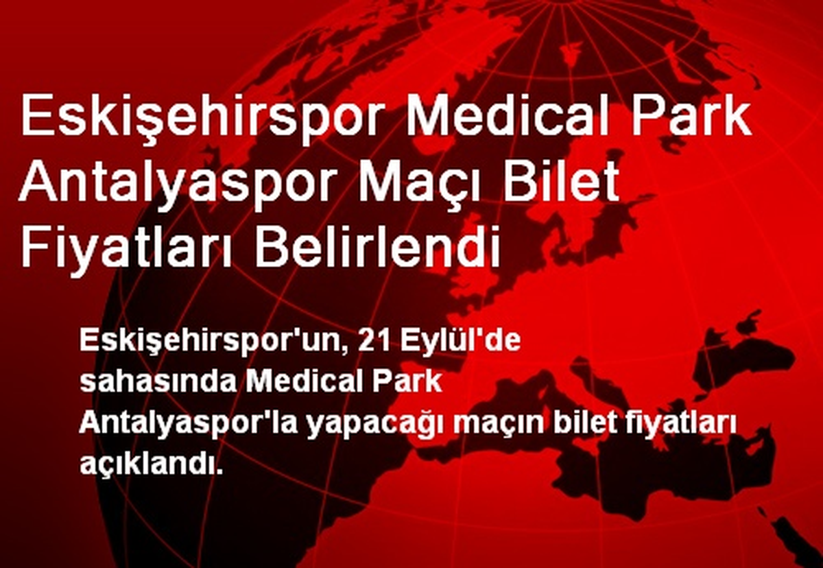 Eskişehirspor-MP Antalyaspor Maçı Bilet Fiyatları Belli Oldu