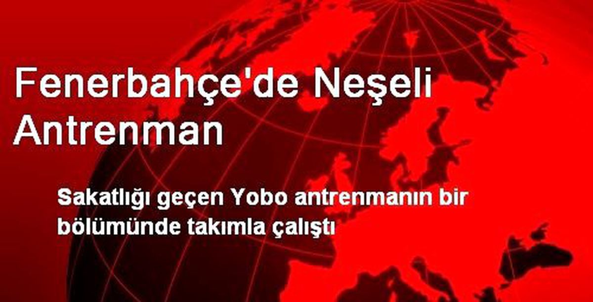 Fenerbahçe\'de Neşeli Antrenman (Fenerbahçe Haberleri)