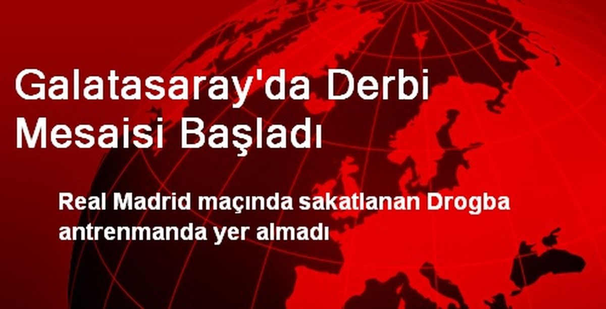 Galatasaray\'da Derbi Mesaisi Başladı