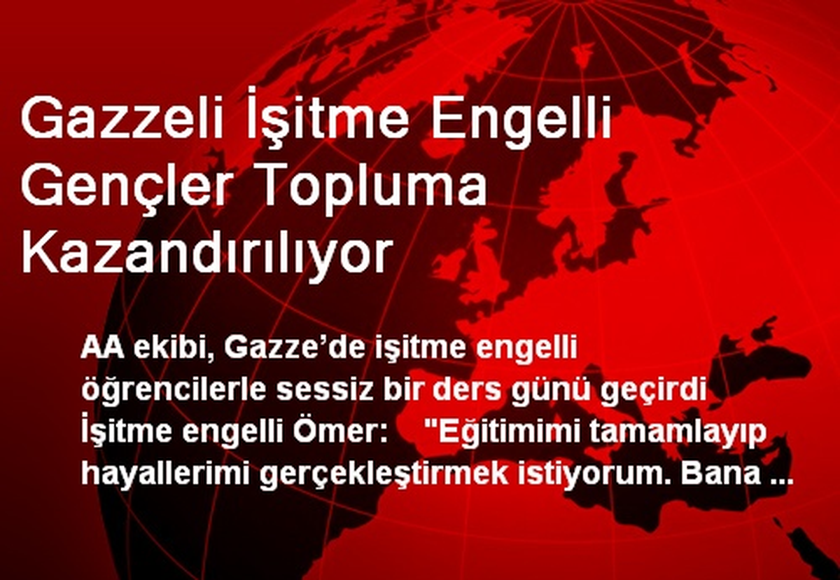 Gazzeli İşitme Engelli Gençler Topluma Kazandırılıyor
